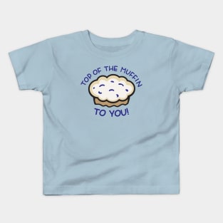 Top of the Muffin... TO YOU! - Seinfeld Kids T-Shirt